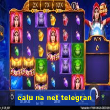 caiu na net telegran